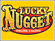 Visit The Lucky Nugget Casino Now!