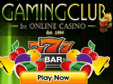 Visit The Gaming Club Casino Now!